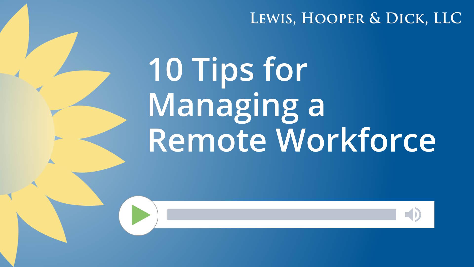 10 Tips for Managing a Remote Workforce - Lewis, Hooper, Dick