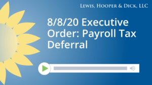 8/8/20 Executive Order: Payroll Tax Deferral
