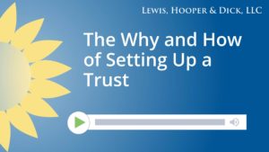 The Why and How of Setting Up a Trust