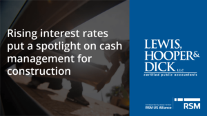 Rising interest rates put a spotlight on cash management for construction