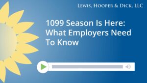 1099 Season Is Here: What Employers Need To Know