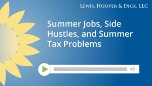 Summer Jobs, Side Hustles, and Summer Tax Problems