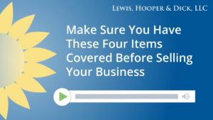 Make Sure You Have These Four Items Covered Before Selling Your Business