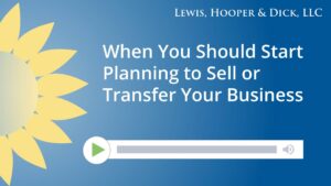 When You Should Start Planning to Sell or Transfer Your Business
